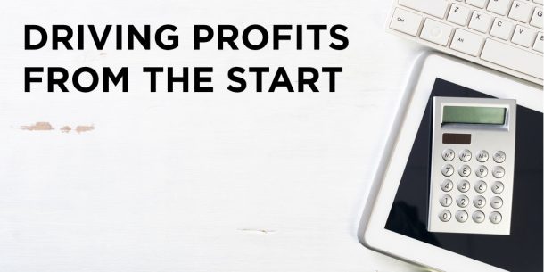 Driving profits from the start
