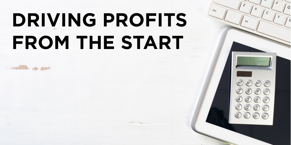 Driving profits from the start