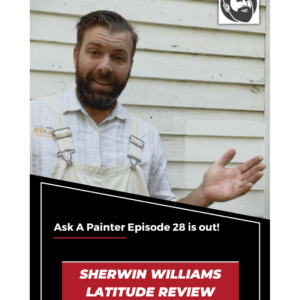 Ask A Painter Episode 28 Sherwin Williams Latitude Review
