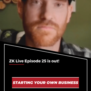 ZK Live Episode 25 Starting Your Own Business