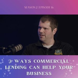3 Ways Commercial Lending Can Help Your Business